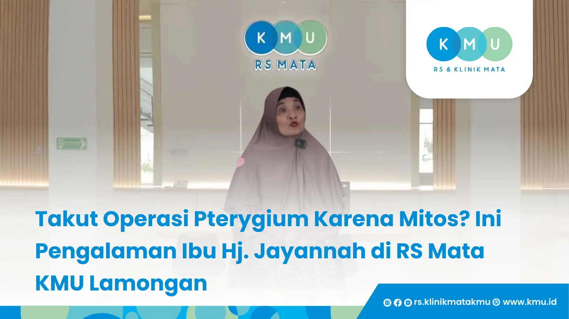 Takut Operasi Pterygium Karena Mitos_ Ini Pengalaman Ibu Hj Jayannah di RS Mata KMU Lamongan