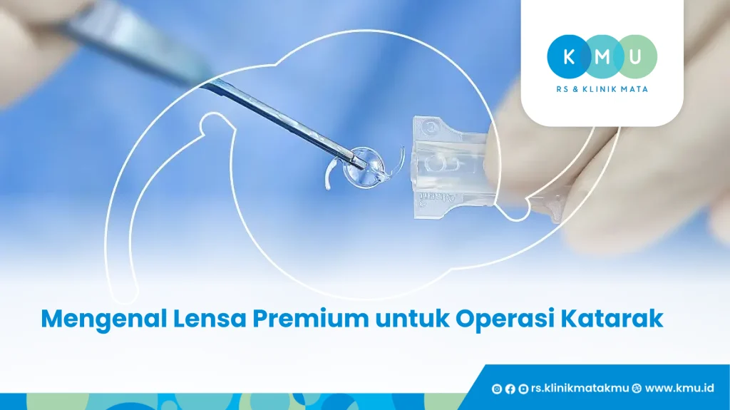 Mengenal Lensa Premium untuk Operasi Katarak - Katarak dan Kacamata