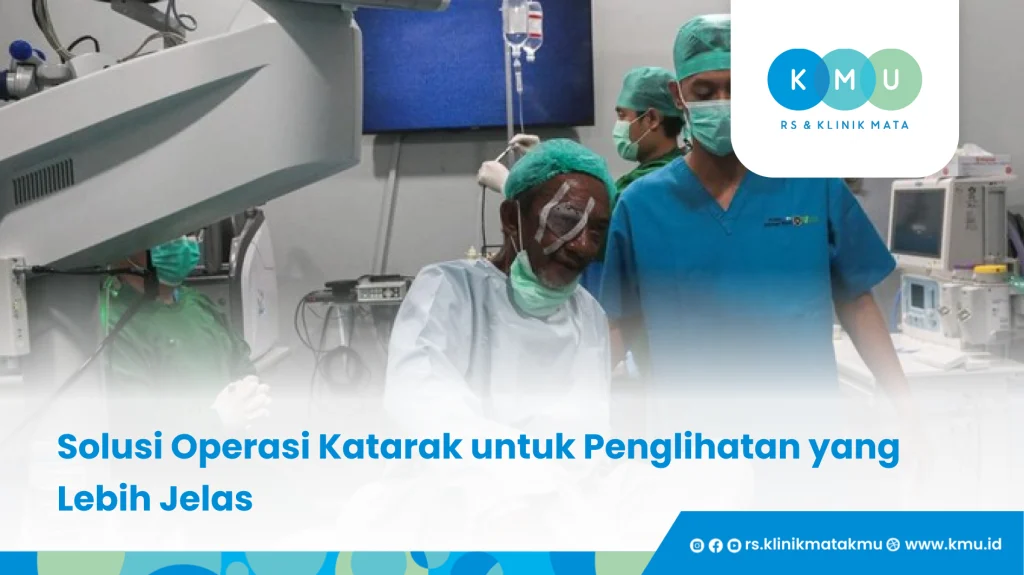 Solusi Operasi Katarak untuk Penglihatan yang Lebih Praktis