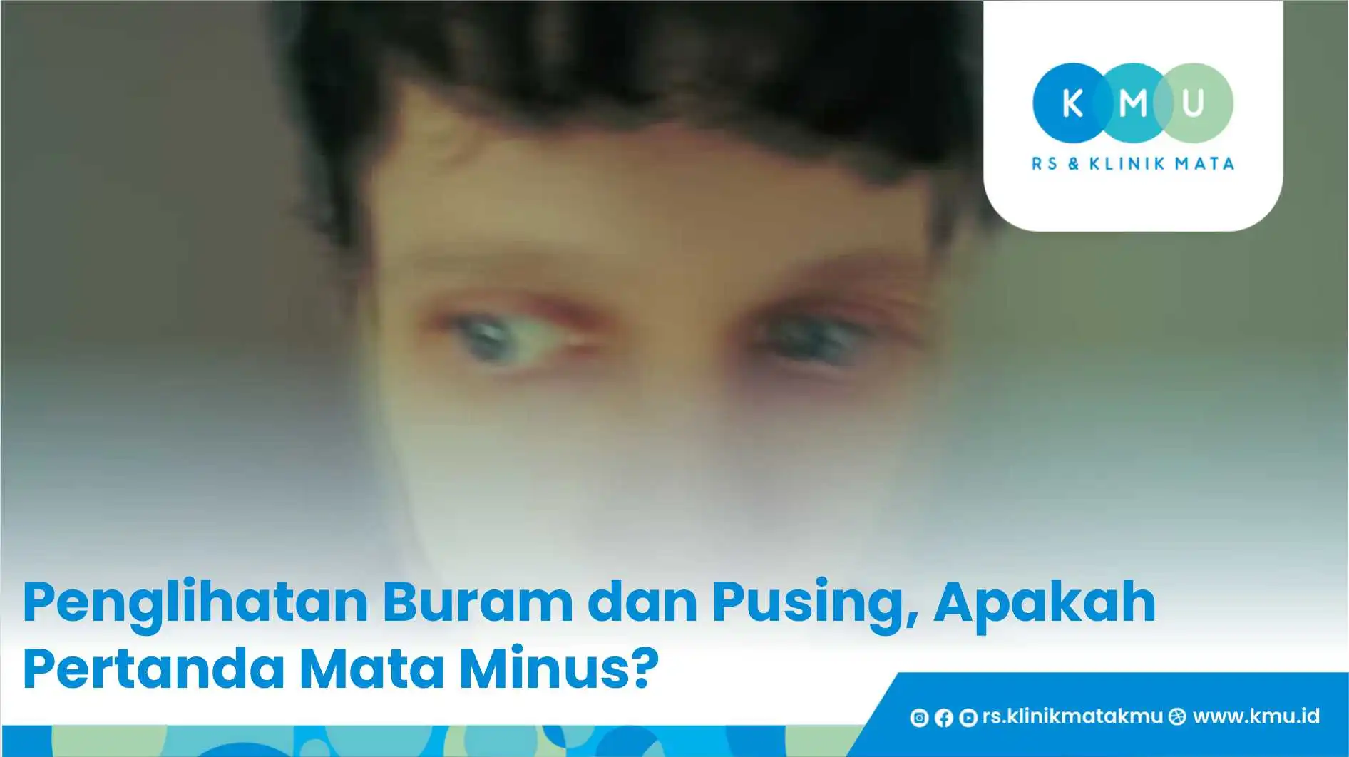 Penglihatan Buram dan Pusing, Apakah Pertanda Mata Minus?