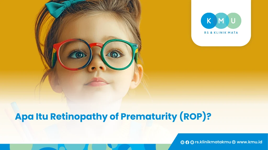 Apa Itu Retinopathy of Prematurity (ROP)_