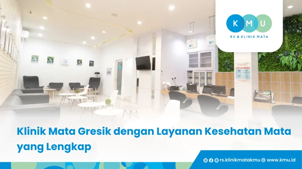 Klinik Mata Gresik dengan Layanan Kesehatan Mata yang Lengkap