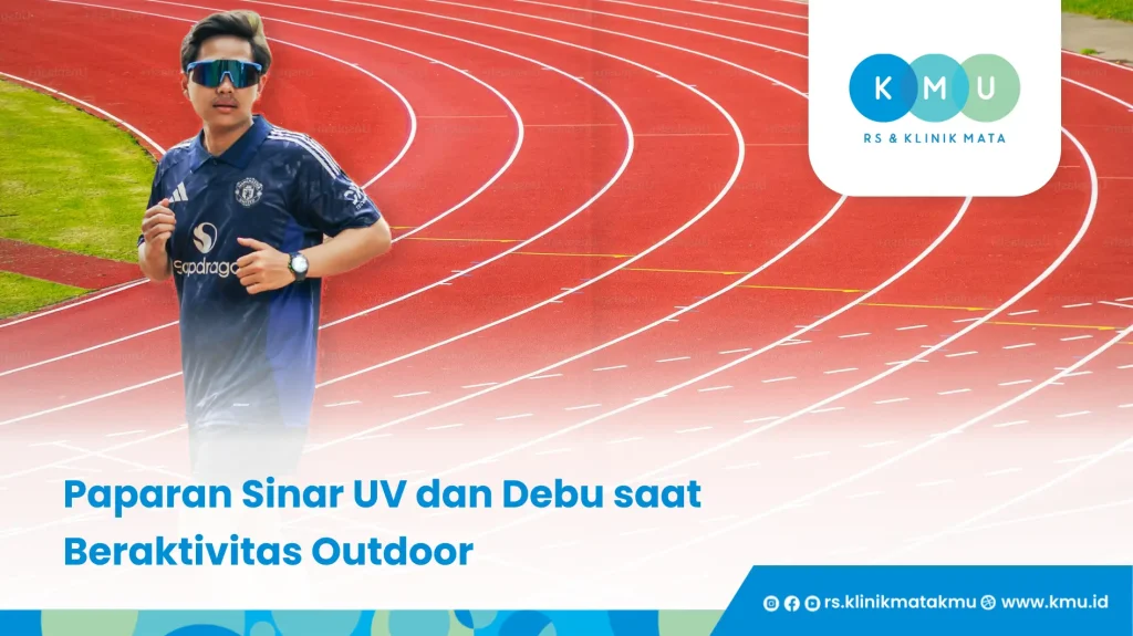 Paparan Sinar UV dan Debu saat Beraktivitas Outdoor - Memilih Tempat Periksa Mata