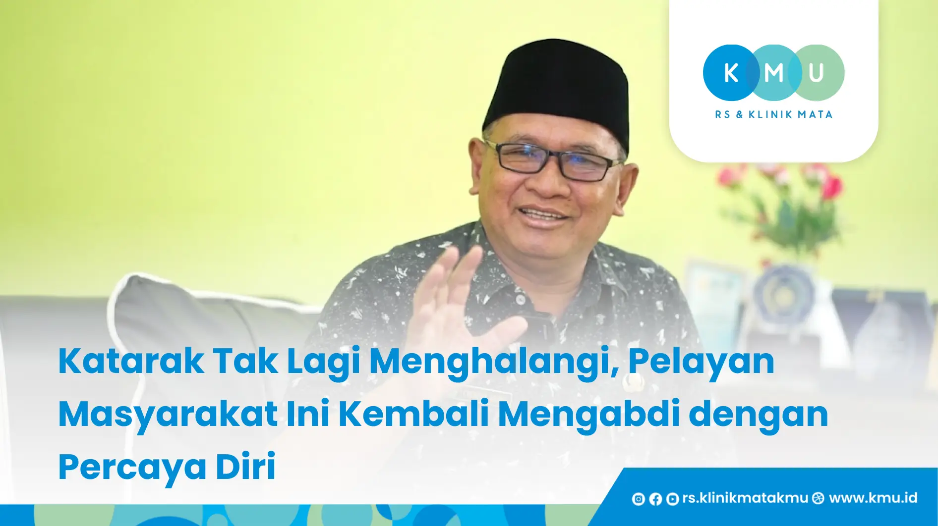 Katarak Tak Lagi Menghalangi, Pelayan Masyarakat Ini Kembali Mengabdi dengan Percaya Diri
