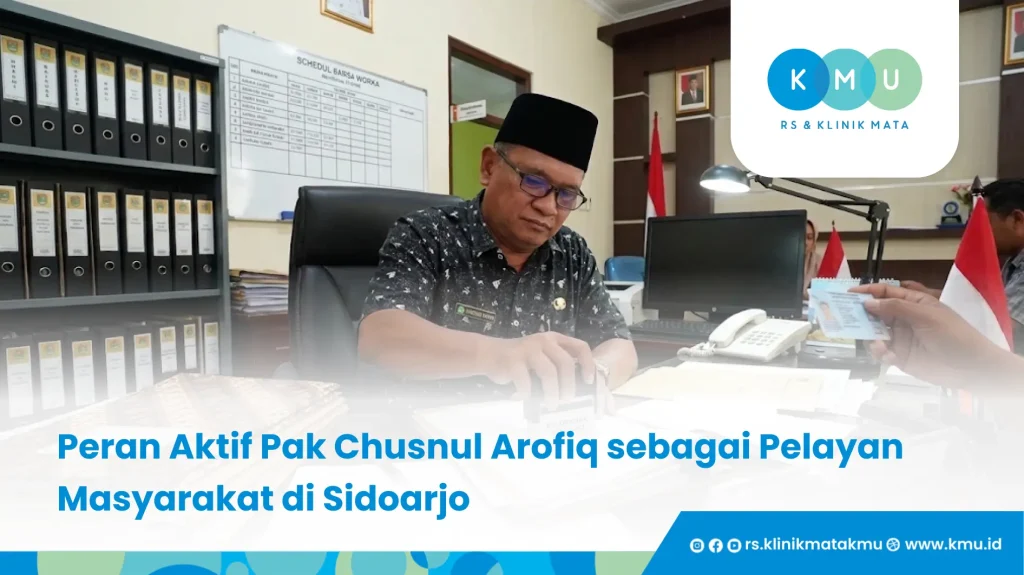 Peran Aktif Pak Chusnul Arofiq sebagai Pelayan Masyarakat di Sidoarjo