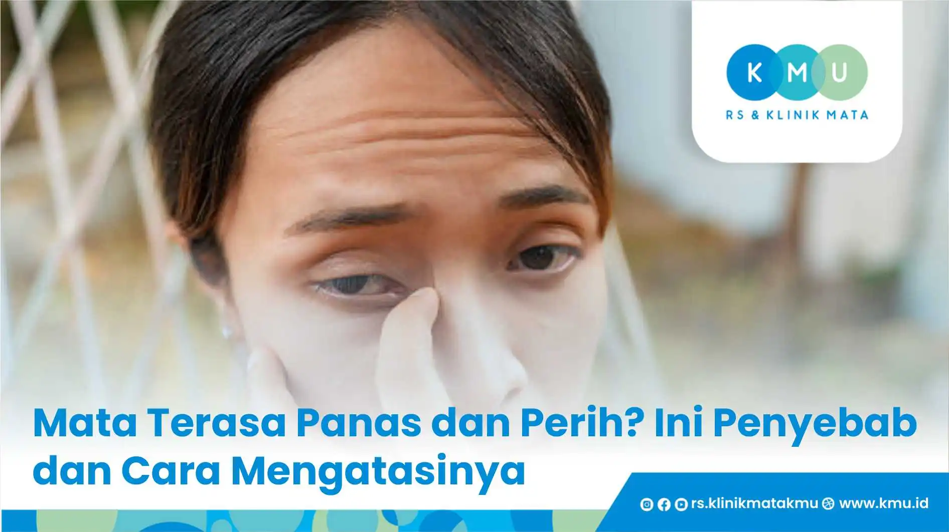 Mata Terasa Panas dan Perih? Ini Penyebab dan Cara Mengatasinya